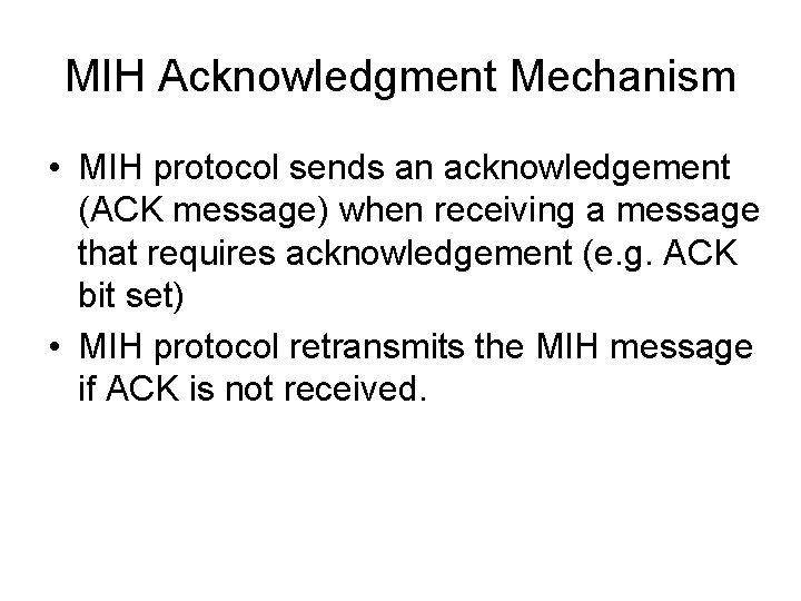 MIH Acknowledgment Mechanism • MIH protocol sends an acknowledgement (ACK message) when receiving a