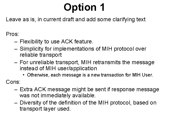 Option 1 Leave as is, in current draft and add some clarifying text Pros: