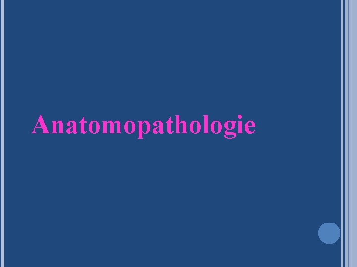 Anatomopathologie 