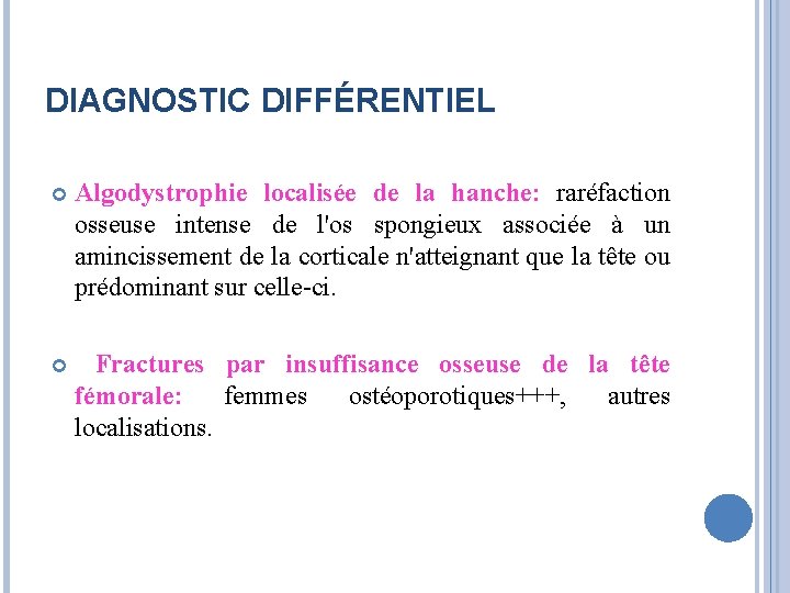 DIAGNOSTIC DIFFÉRENTIEL Algodystrophie localisée de la hanche: raréfaction osseuse intense de l'os spongieux associée