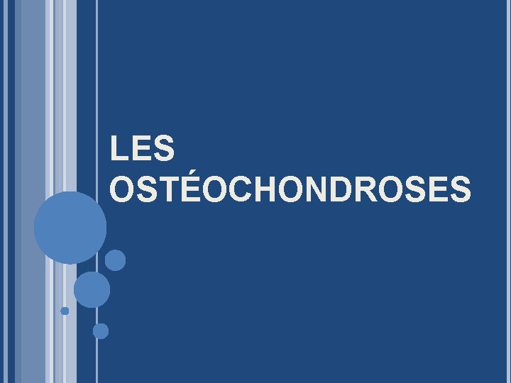 LES OSTÉOCHONDROSES 