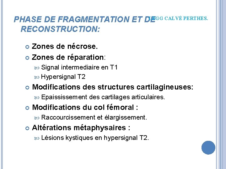 LEGG CALVÉ PERTHES. PHASE DE FRAGMENTATION ET DE RECONSTRUCTION: Zones de nécrose. Zones de