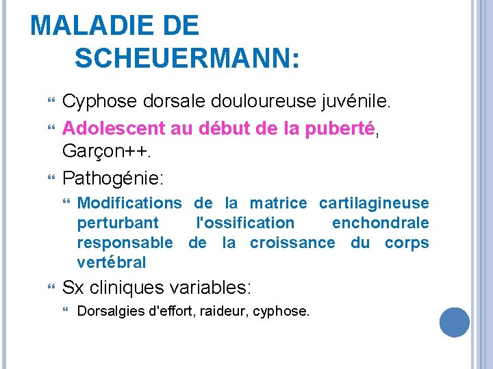 MALADIE DE SCHEUERMANN: Cyphose dorsale douloureuse juvénile. Adolescent au début de la puberté, Garçon++.