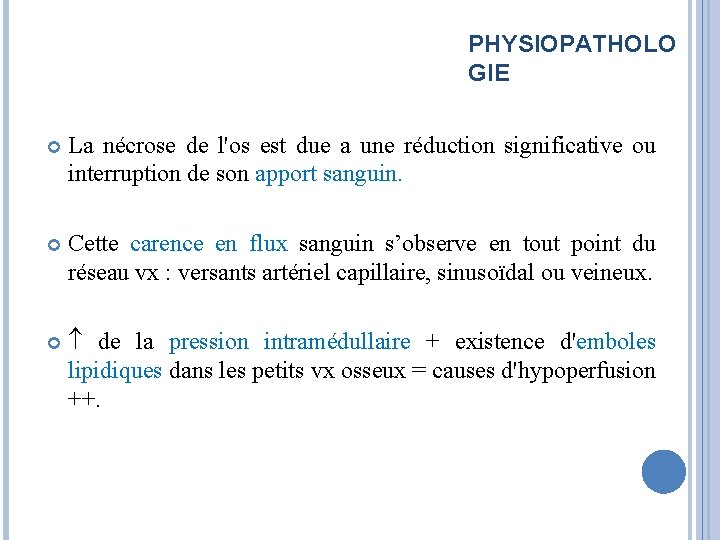 PHYSIOPATHOLO GIE La nécrose de l'os est due a une réduction significative ou interruption PHYSIOPATHOLO GIE La nécrose de l'os est due a une réduction significative ou interruption