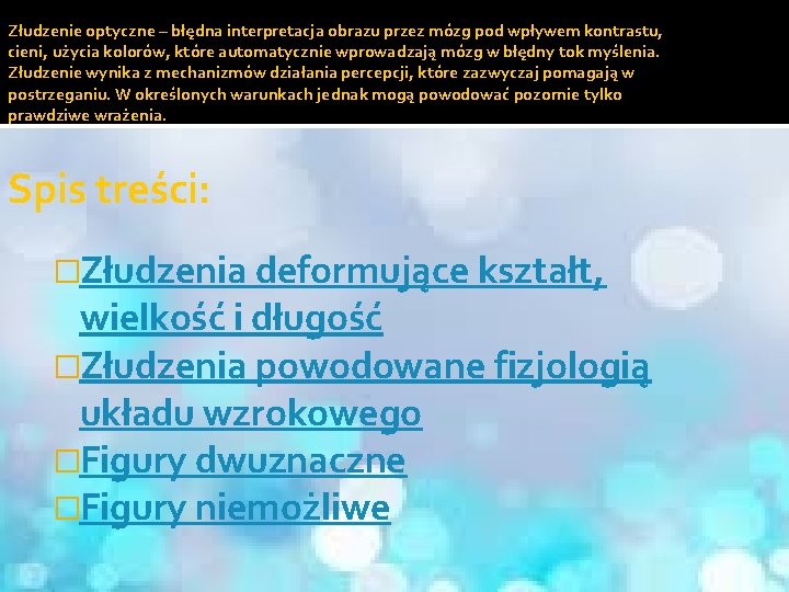 Złudzenie optyczne – błędna interpretacja obrazu przez mózg pod wpływem kontrastu, cieni, użycia kolorów,