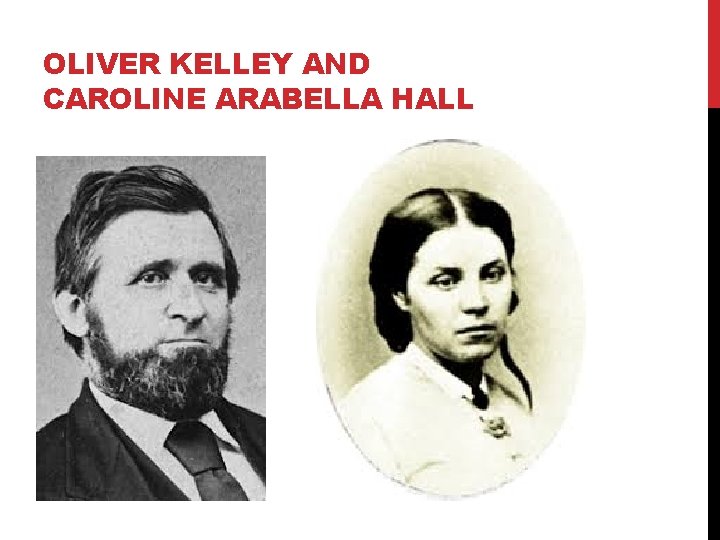 OLIVER KELLEY AND CAROLINE ARABELLA HALL 