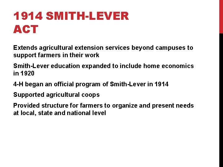 1914 SMITH-LEVER ACT Extends agricultural extension services beyond campuses to support farmers in their