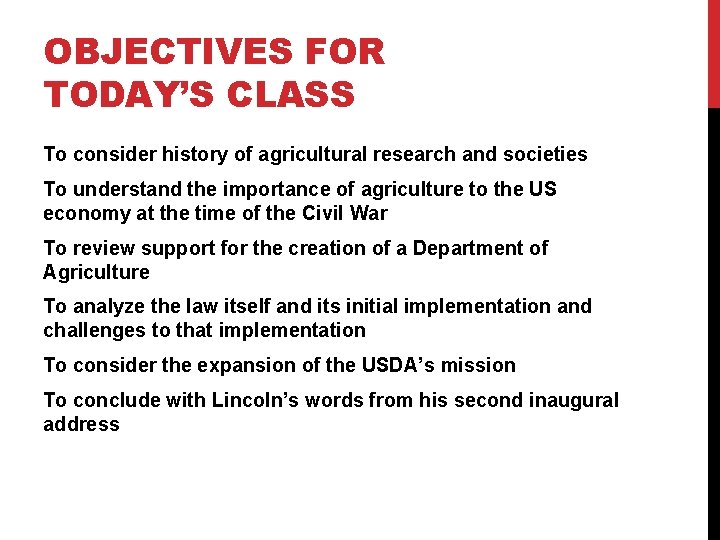 OBJECTIVES FOR TODAY’S CLASS To consider history of agricultural research and societies To understand