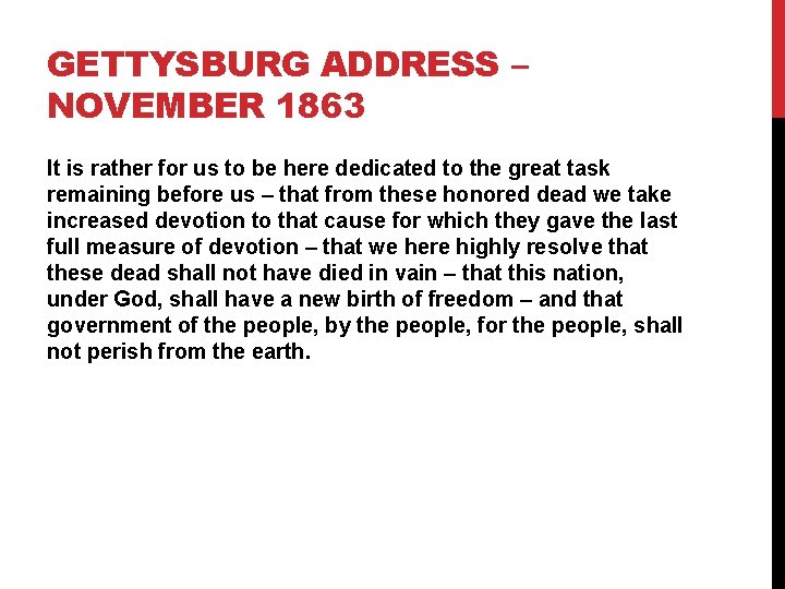 GETTYSBURG ADDRESS – NOVEMBER 1863 It is rather for us to be here dedicated