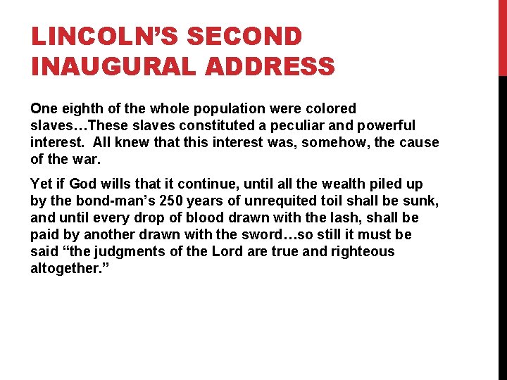 LINCOLN’S SECOND INAUGURAL ADDRESS One eighth of the whole population were colored slaves…These slaves