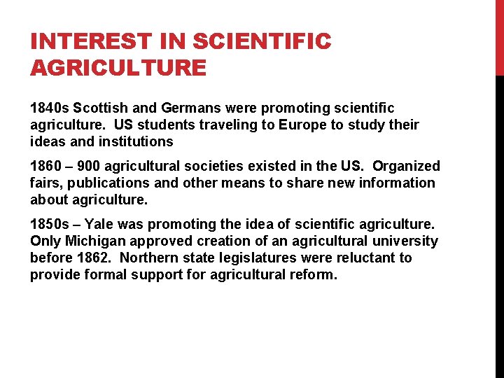 INTEREST IN SCIENTIFIC AGRICULTURE 1840 s Scottish and Germans were promoting scientific agriculture. US