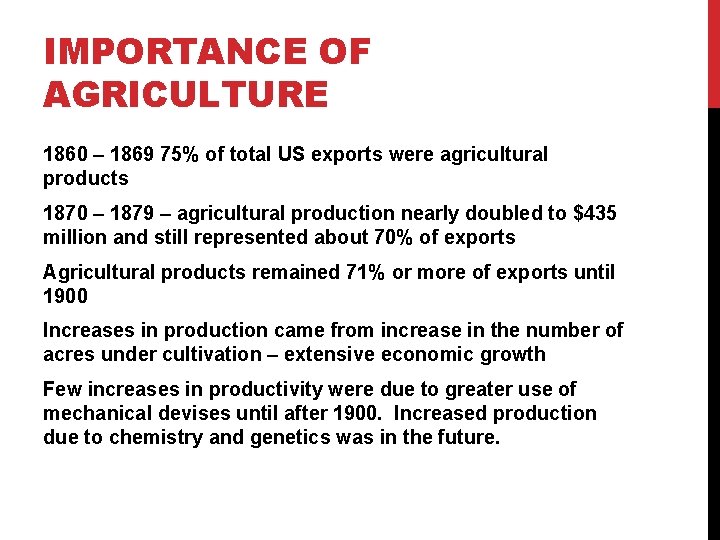 IMPORTANCE OF AGRICULTURE 1860 – 1869 75% of total US exports were agricultural products