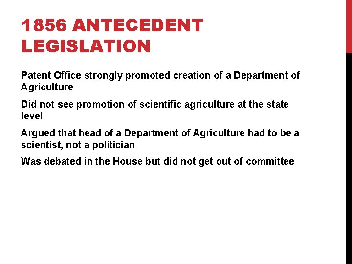 1856 ANTECEDENT LEGISLATION Patent Office strongly promoted creation of a Department of Agriculture Did