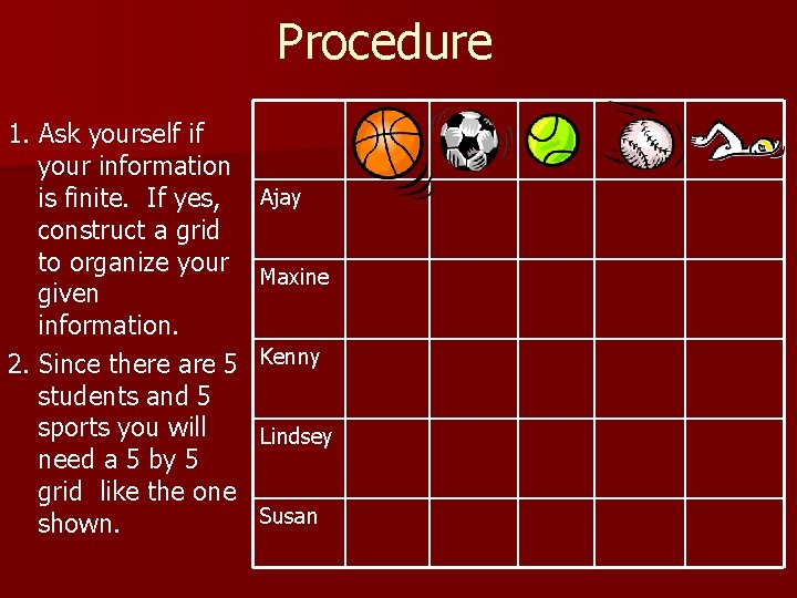 Procedure 1. Ask yourself if your information is finite. If yes, construct a grid