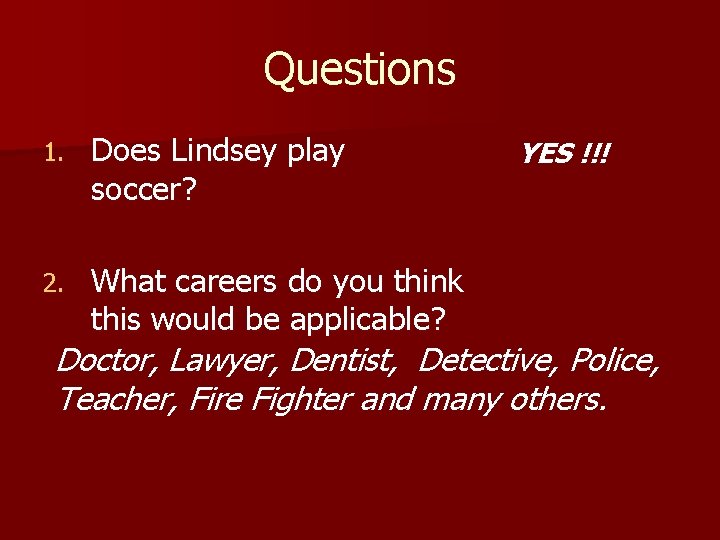 Questions 1. Does Lindsey play soccer? 2. What careers do you think this would