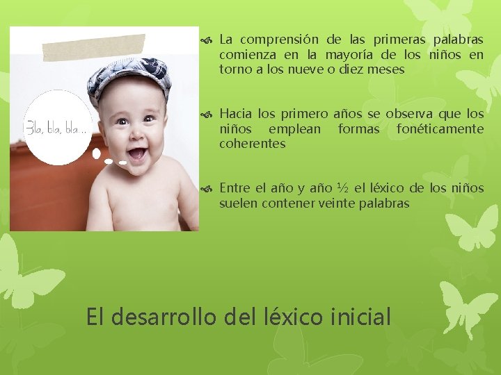  La comprensión de las primeras palabras comienza en la mayoría de los niños