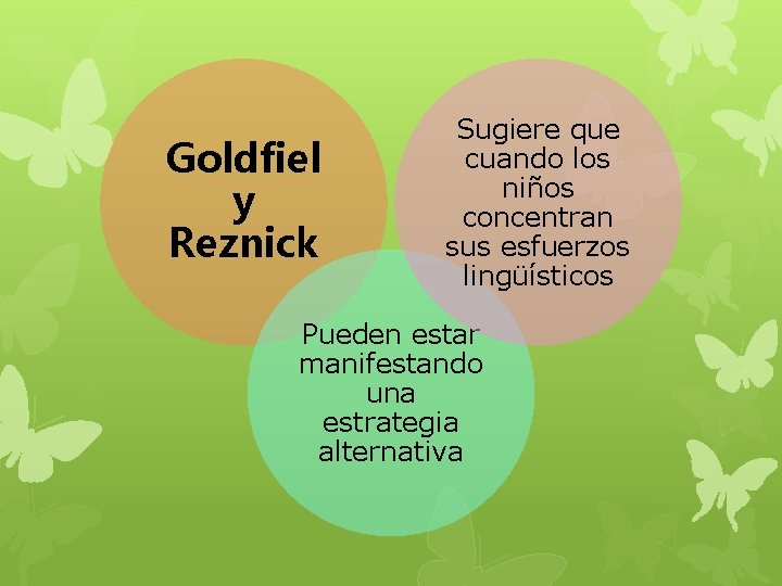 Goldfiel y Reznick Sugiere que cuando los niños concentran sus esfuerzos lingüísticos Pueden estar