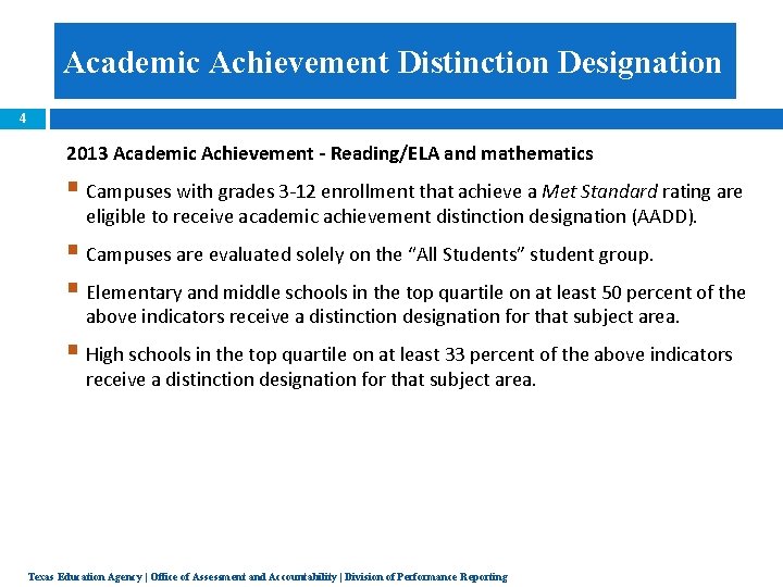 Academic Achievement Distinction Designation 4 2013 Academic Achievement - Reading/ELA and mathematics § Campuses