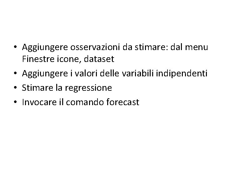  • Aggiungere osservazioni da stimare: dal menu Finestre icone, dataset • Aggiungere i