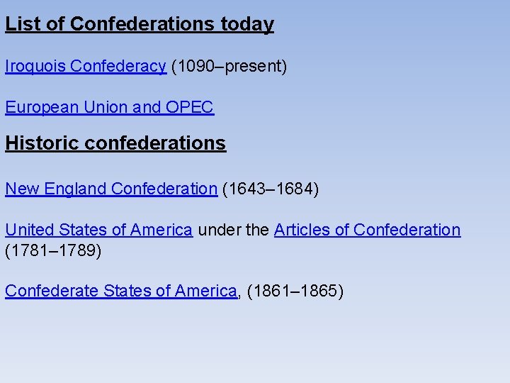 List of Confederations today Iroquois Confederacy (1090–present) European Union and OPEC Historic confederations New