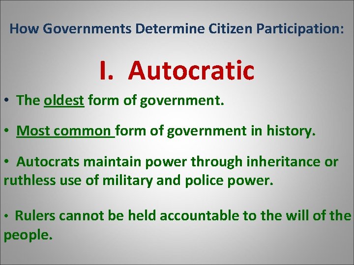 How Governments Determine Citizen Participation: I. Autocratic • The oldest form of government. •