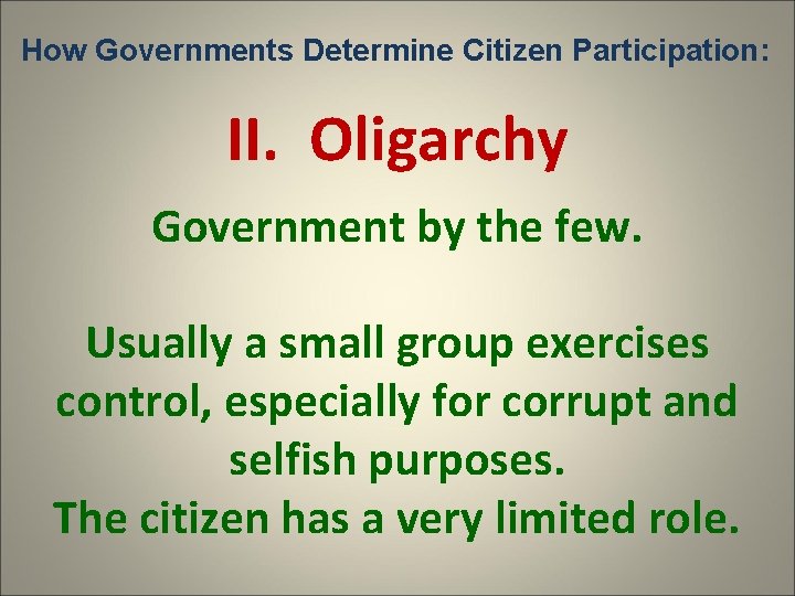 How Governments Determine Citizen Participation: II. Oligarchy Government by the few. Usually a small