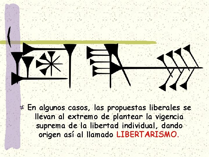 En algunos casos, las propuestas liberales se llevan al extremo de plantear la vigencia