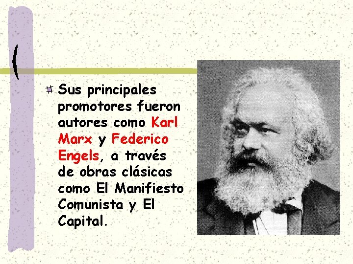 Sus principales promotores fueron autores como Karl Marx y Federico Engels, a través de