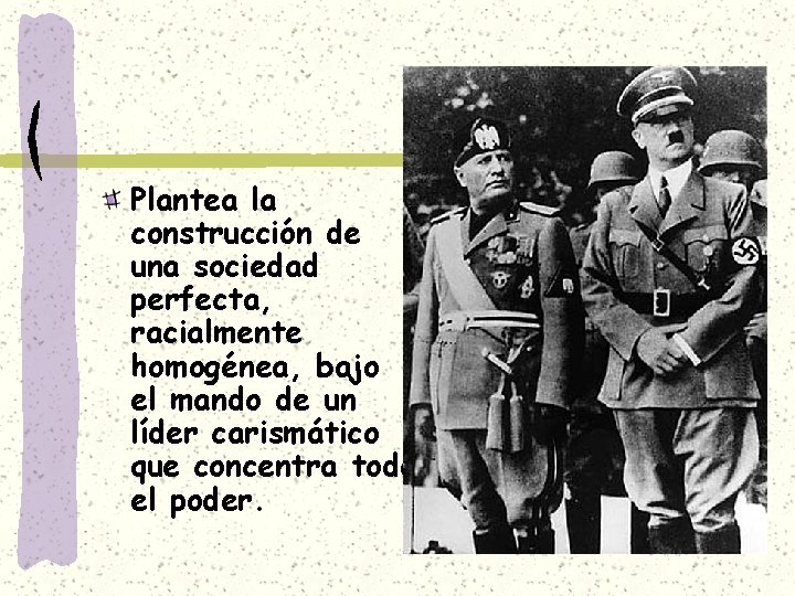 Plantea la construcción de una sociedad perfecta, racialmente homogénea, bajo el mando de un
