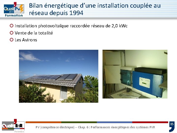 Bilan énergétique d’une installation couplée au réseau depuis 1994 ¡ Installation photovoltaïque raccordée réseau Bilan énergétique d’une installation couplée au réseau depuis 1994 ¡ Installation photovoltaïque raccordée réseau