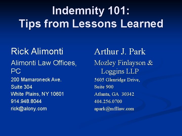 Indemnity 101: Tips from Lessons Learned Rick Alimonti Arthur J. Park Alimonti Law Offices,