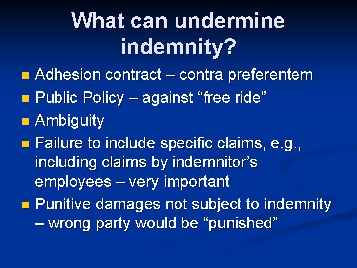 What can undermine indemnity? Adhesion contract – contra preferentem n Public Policy – against