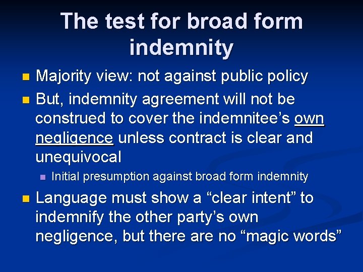 The test for broad form indemnity Majority view: not against public policy n But,