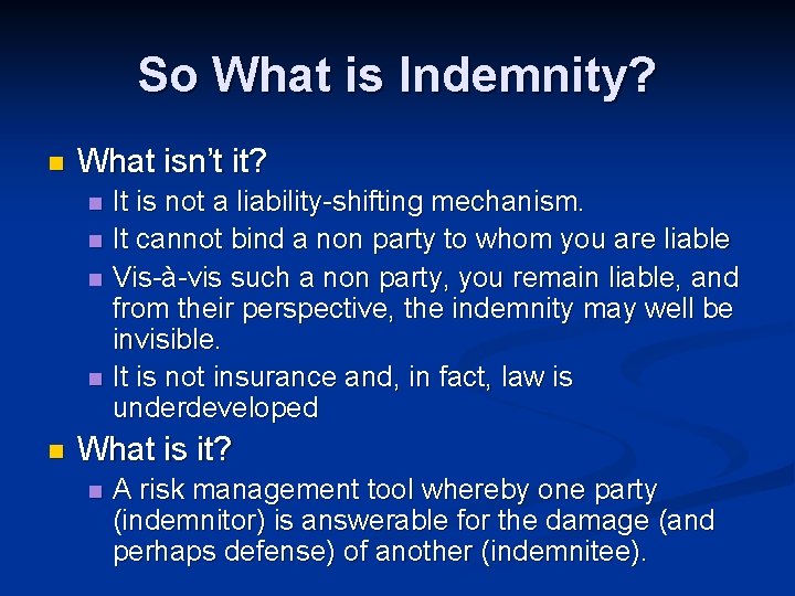 So What is Indemnity? n What isn’t it? n n n It is not