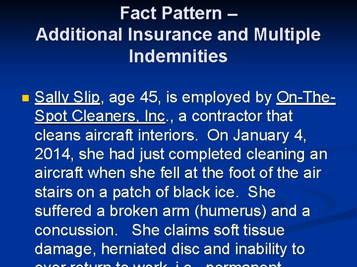 Fact Pattern – Additional Insurance and Multiple Indemnities n Sally Slip, age 45, is