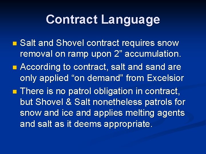 Contract Language Salt and Shovel contract requires snow removal on ramp upon 2” accumulation.