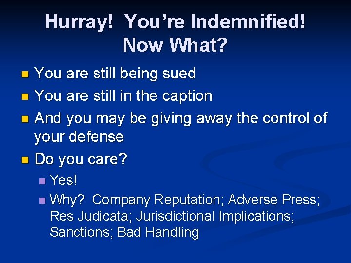 Hurray! You’re Indemnified! Now What? You are still being sued n You are still