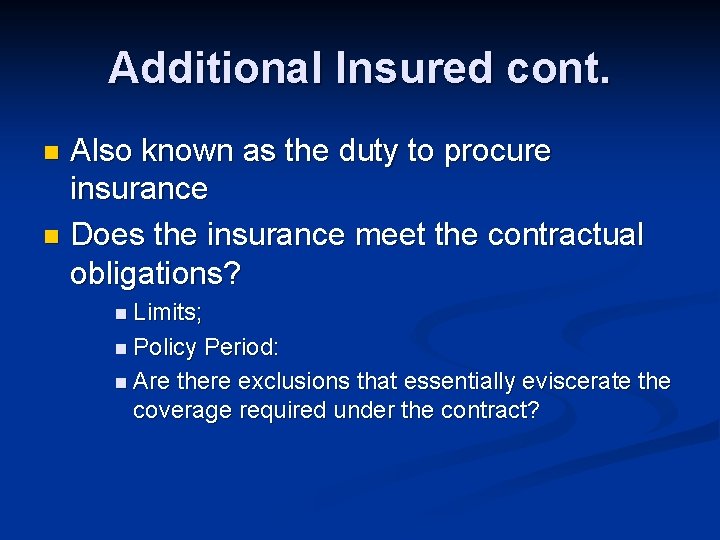 Additional Insured cont. Also known as the duty to procure insurance n Does the