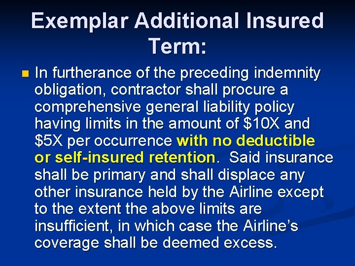 Exemplar Additional Insured Term: n In furtherance of the preceding indemnity obligation, contractor shall