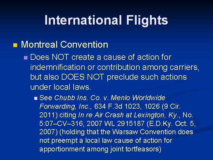 International Flights n Montreal Convention n Does NOT create a cause of action for