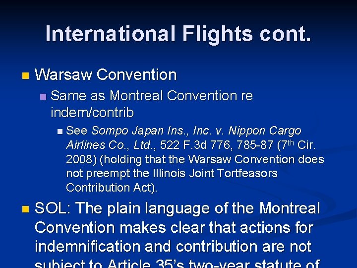 International Flights cont. n Warsaw Convention n Same as Montreal Convention re indem/contrib n