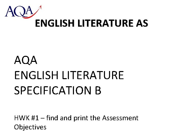 ENGLISH LITERATURE AS AQA ENGLISH LITERATURE SPECIFICATION B HWK #1 – find and print