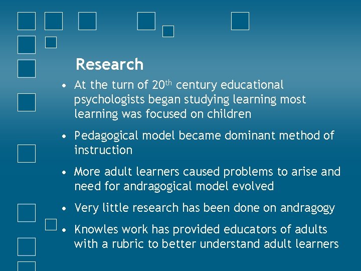 Research • At the turn of 20 th century educational psychologists began studying learning
