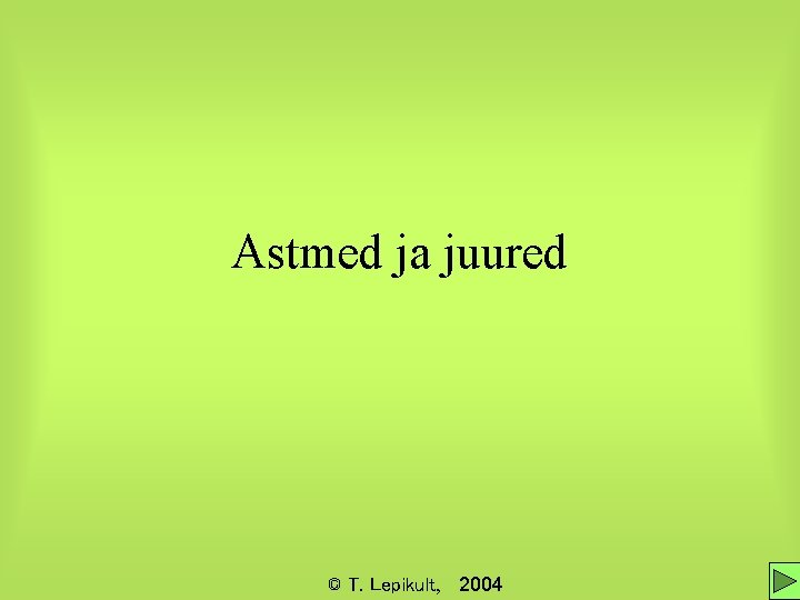 Astmed ja juured © T. Lepikult, 2004 