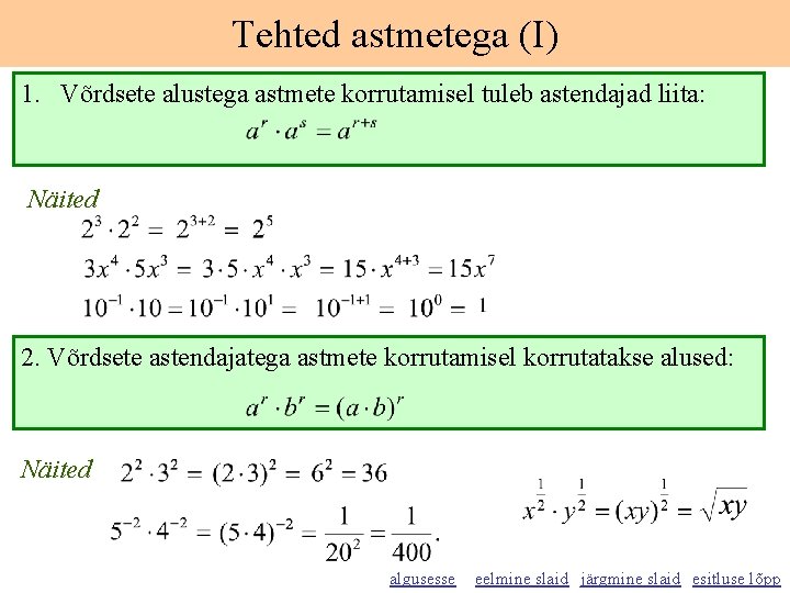 Tehted astmetega (I) 1. Võrdsete alustega astmete korrutamisel tuleb astendajad liita: Näited 2. Võrdsete