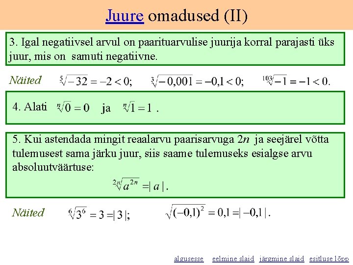 Juure omadused (II) 3. Igal negatiivsel arvul on paarituarvulise juurija korral parajasti üks juur,