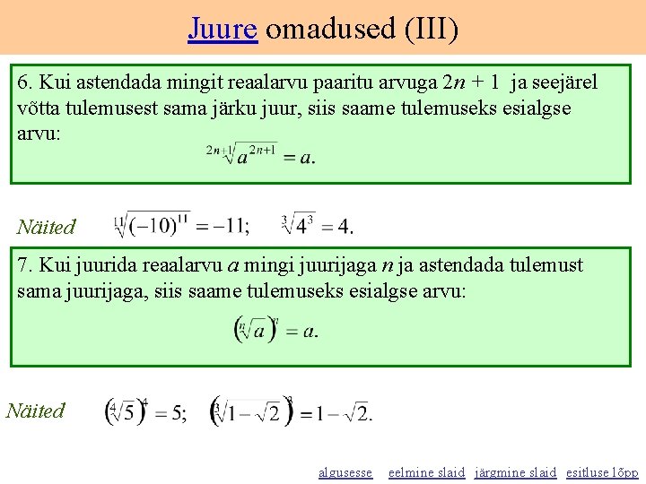 Juure omadused (III) 6. Kui astendada mingit reaalarvu paaritu arvuga 2 n + 1