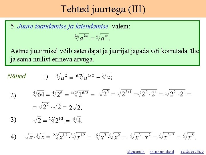 Tehted juurtega (III) 5. Juure taandamise ja laiendamise valem: Astme juurimisel võib astendajat ja