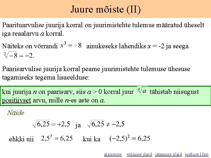 Juure mõiste (II) Paarituarvulise juurija korral on juurimistehte tulemus määratud üheselt iga reaalarvu a