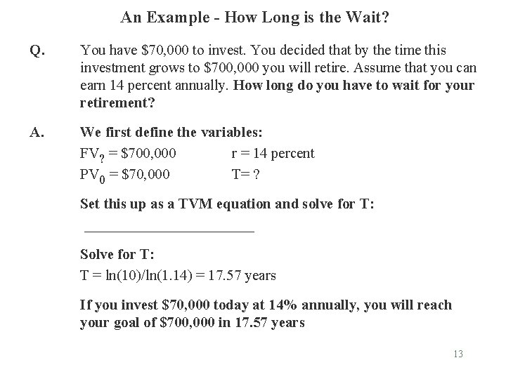An Example - How Long is the Wait? Q. You have $70, 000 to